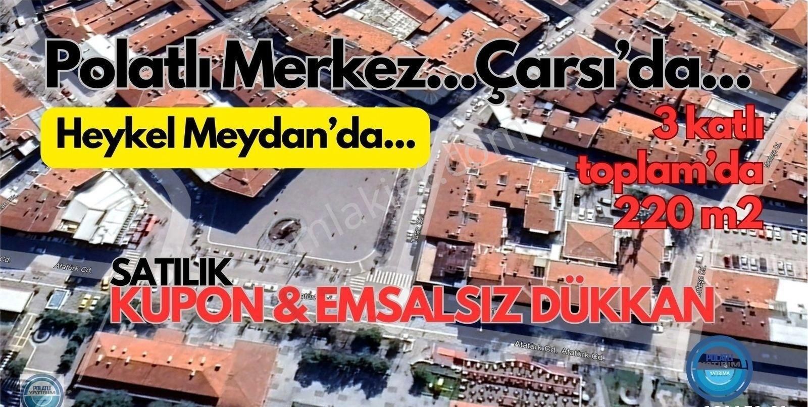 Polatlı Cumhuriyet Satılık Dükkan & Mağaza POLATLI ÇARŞI MERKEZ'DE, HEYKEL'DE KUPON DÜKKAN