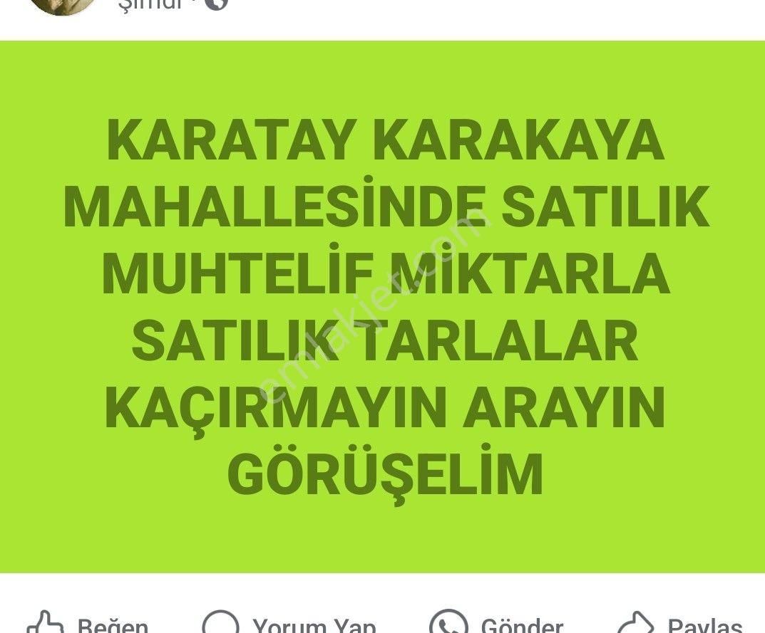 Karatay Karakaya Satılık Tarla sezenler emlaktan Karatay Karakaya Mahallesi'nde muhtelif satılık tarlalar