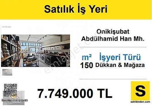 Onikişubat Abdülhamid Han Satılık Dükkan & Mağaza HS GAYRİMENKUL'DEN ANA CADDE'DE SATILIK İŞ YERİ