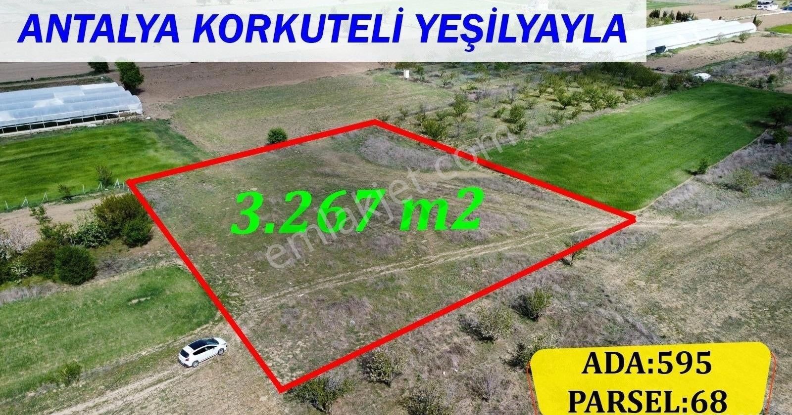 Korkuteli Yeşilyayla Satılık Tarla KORKUTELİ'NİN GÖZDESİ YEŞİLYAYLA'DA 3267 M2 SATILIK TARLA