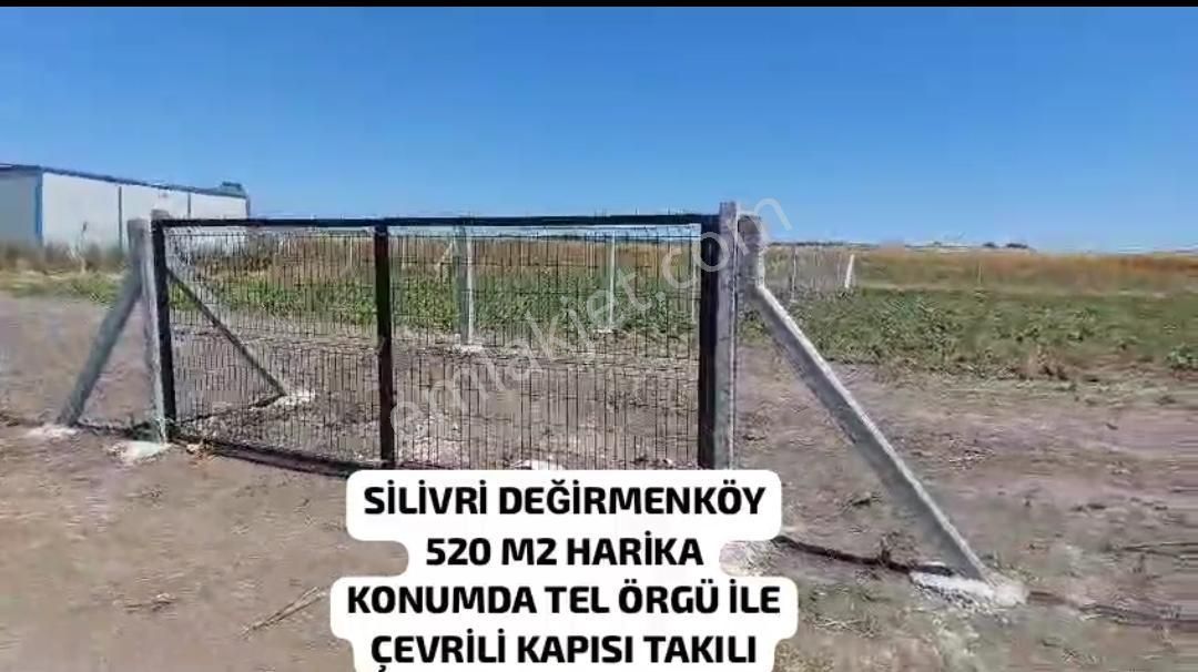 Silivri Değirmenköy Fevzipaşa Satılık Tarla  SİLİVRİ DEĞİRMENKÖY mah. 520m2 HARİKA KONUMDA TEL ÖRGÜ İLE ÇEVRİLİ DEMİR KAPISI TAKILI SÜPER ARSA