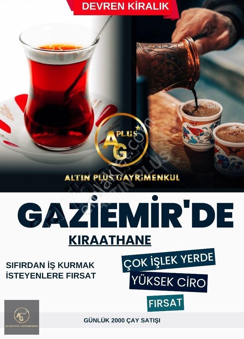 İzmir Gaziemir Devren Genel ALTIN PLUS GAYRİMENKUL'DN GAZİEMİRİN EN İŞLEK YERİNDE KIRAATHANE