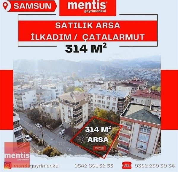 İlkadım Çatalarmut Satılık Tarla MENTİS GAYRİMENKUL DEN ÇATALARMUT'TA SATILIK 314 M2 ARSA