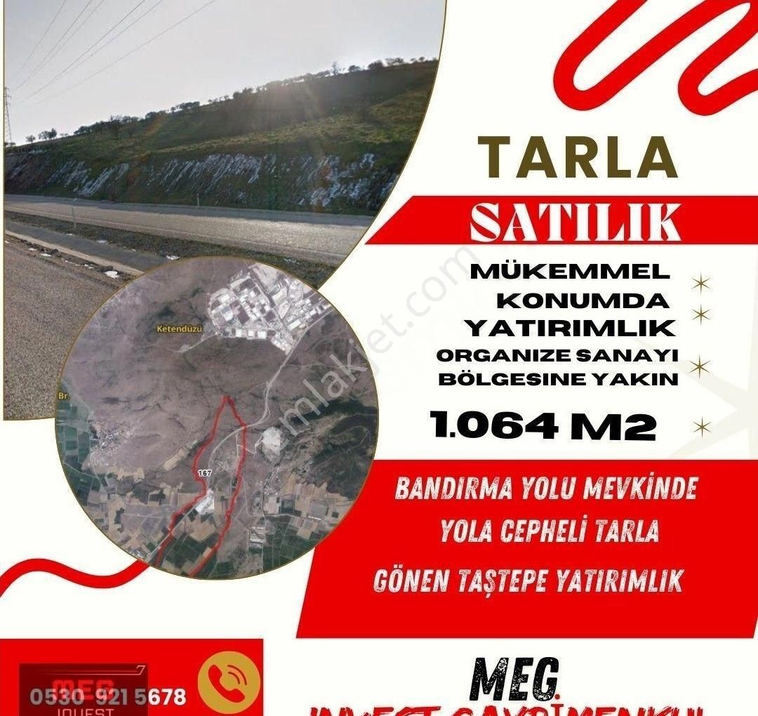 Gönen Taştepe Satılık Tarla Bandırma Gönen Yoluna Cephe Yatırımlık Tarla Acil Satılık