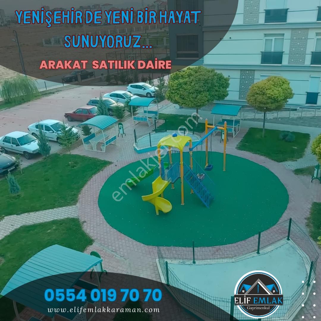 Karaman Merkez Yenişehir Satılık Daire Yenişehir De Yeni Bir Hayat Sunuyoruz… Arakat Satılık Daire