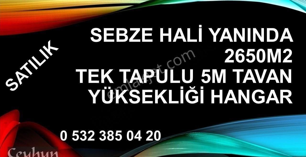 Tokat Merkez Yeniyurt Satılık Depo Sebze Hali Yanında 2650m2 Tek Tapulu 5m Tavan Yüksekliği Hangar