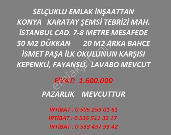 Karatay Şemsitebrizi Satılık Dükkan & Mağaza Selçuklu Emlak İnşaattan Karatay İstanbul Cad. 7-8 Metre Mesafede Satılık 2 Bölmeli 50 M2 Dükkan