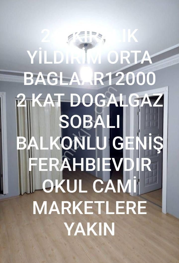 Yıldırım Ortabağlar Kiralık Daire Bursa Yıldırım Orta Baglar Kira 12000 ...115 /100 Bina 3 Kat Dayre 2 Balkonlu 2+1