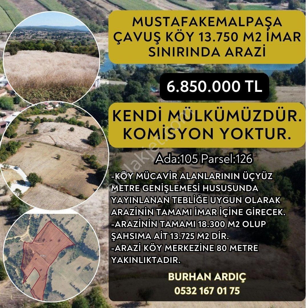 Burhan Ardıç'tan Mustafakemalpaşa Çavuş Köy 13.750 M2 İmar Sınırında Arazi