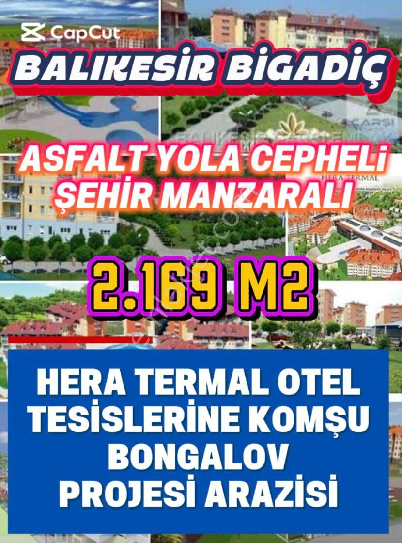 Balıkesir Bigadiç’de İmara Sıfır İlçeye Ve Hera Termal Tesislerine Komşu, Arsa Vasfında Tarla!
