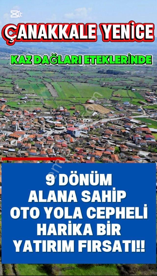 Çanakkale Yenice’de Kaz Dağları Eteğinde, Oto Yola Cepheli 9 Dönüm Bakımlı Tarla