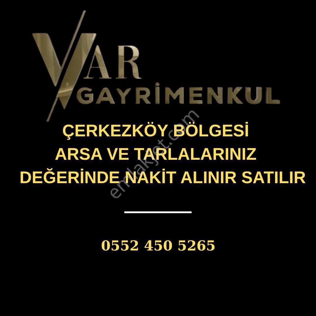 Çerkezköy Kapaklı Saray Bölgelerinde Arsalarınız Değerinde Alınır Değerinde Satılır