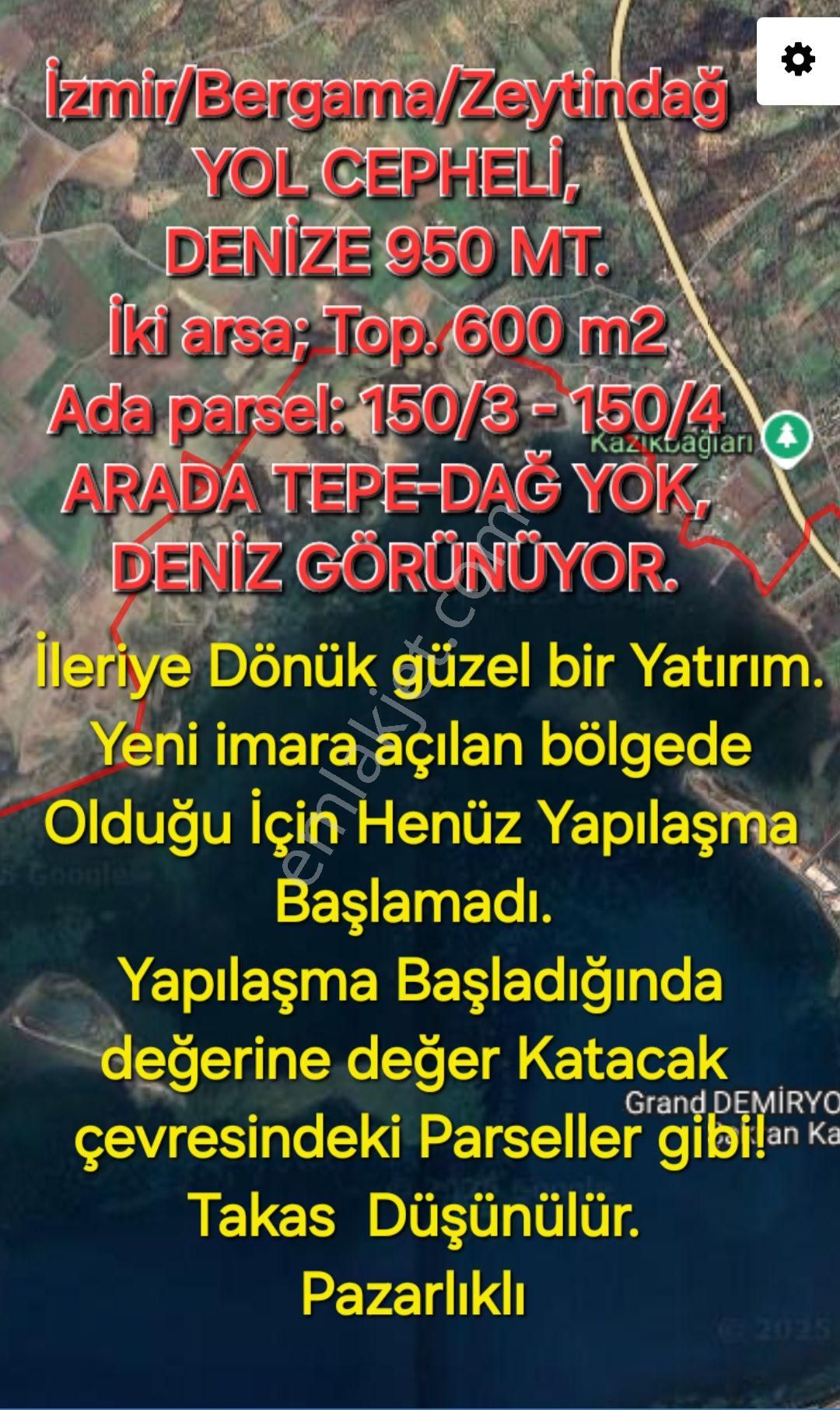 İzmir Bergama Zeytindağ Yol Cepheli Denize 950 Mt. İki Tane İmarlı Arsa Top 600 M2