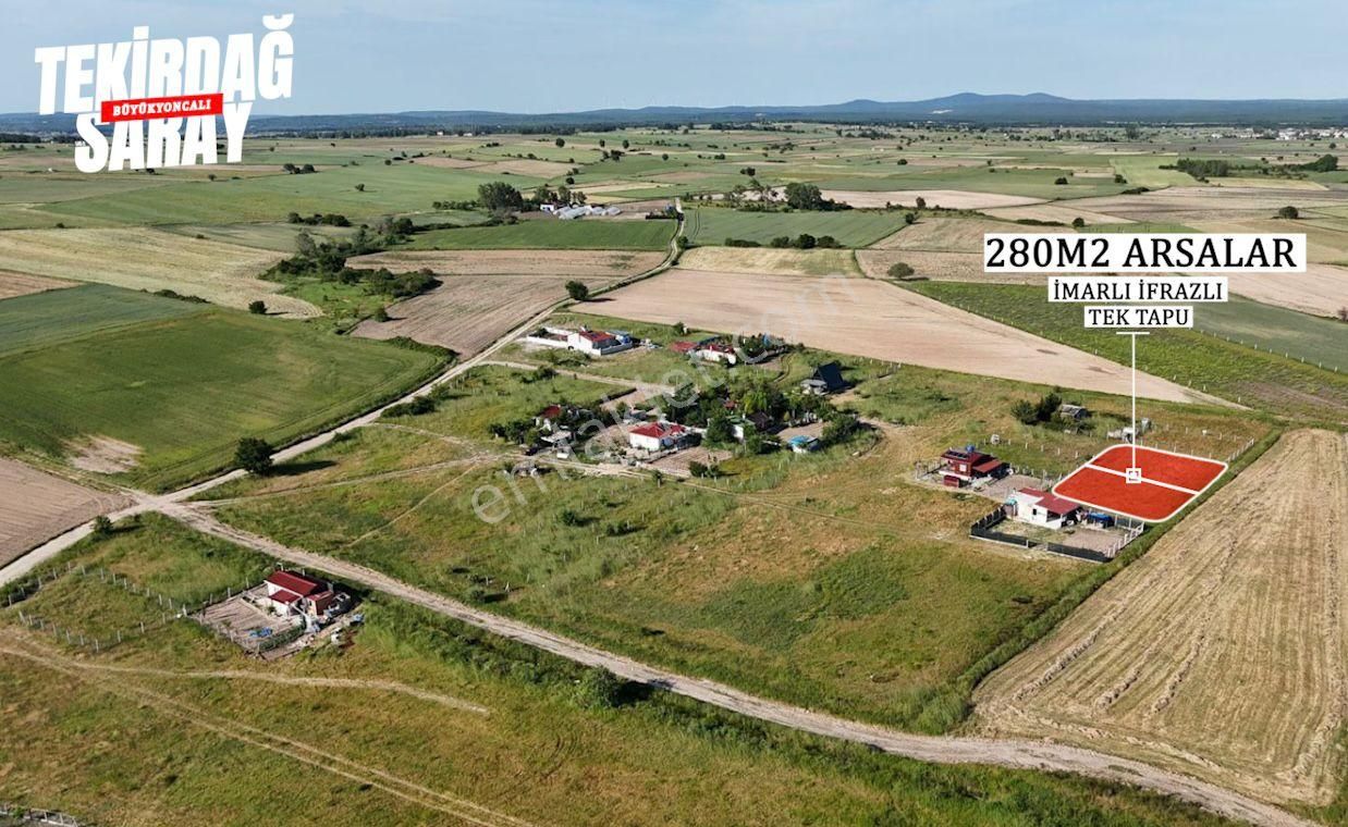 Saray Büyükyoncalı 280m2 İmarlı İfrazlı Tek Tapu Satılık Arsalar