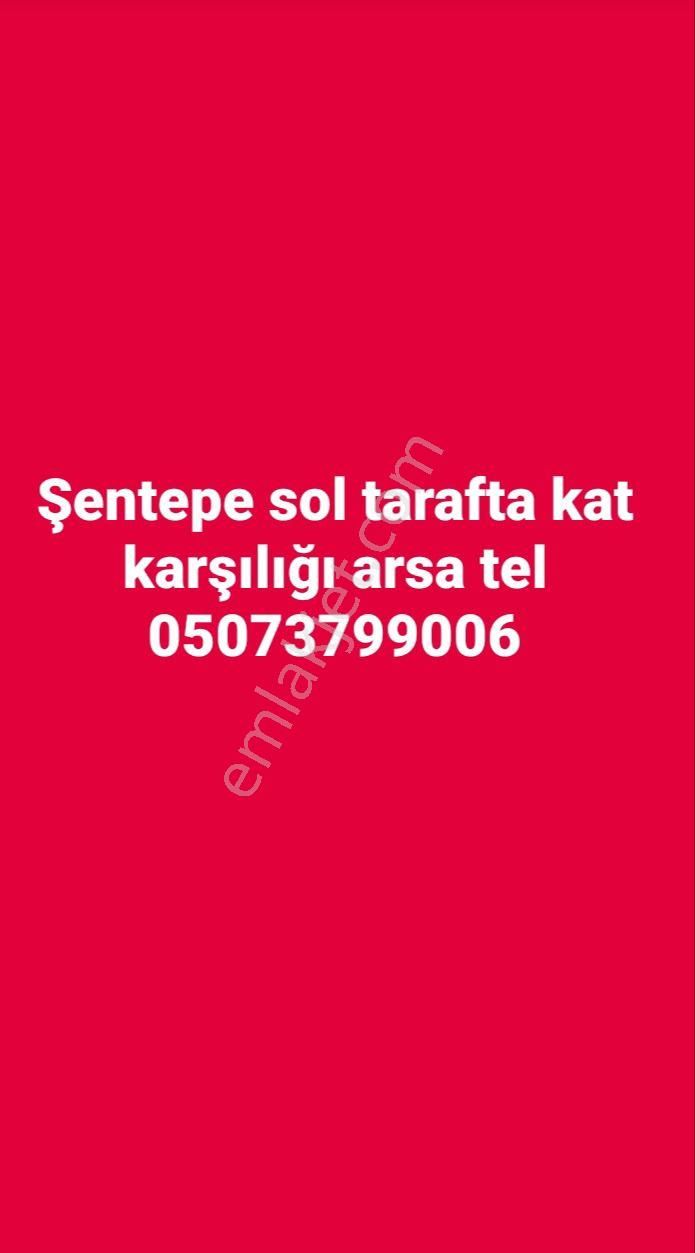 Şentepe Sol Tarafta Kat Karşılığı Arsa
