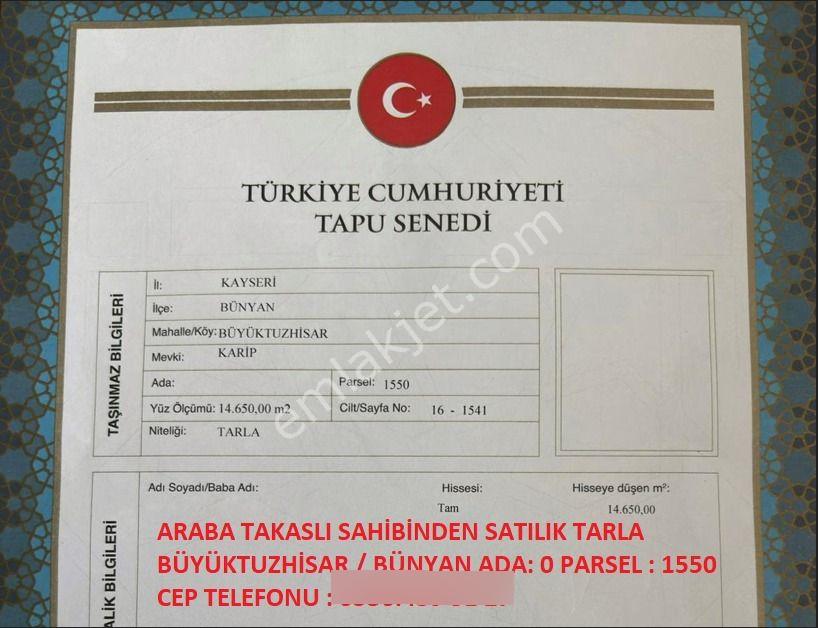1.465.000 Tl. Sahibinden Satılık Tarla, Kayseri/ Bünyan / Büyüktuzhisar