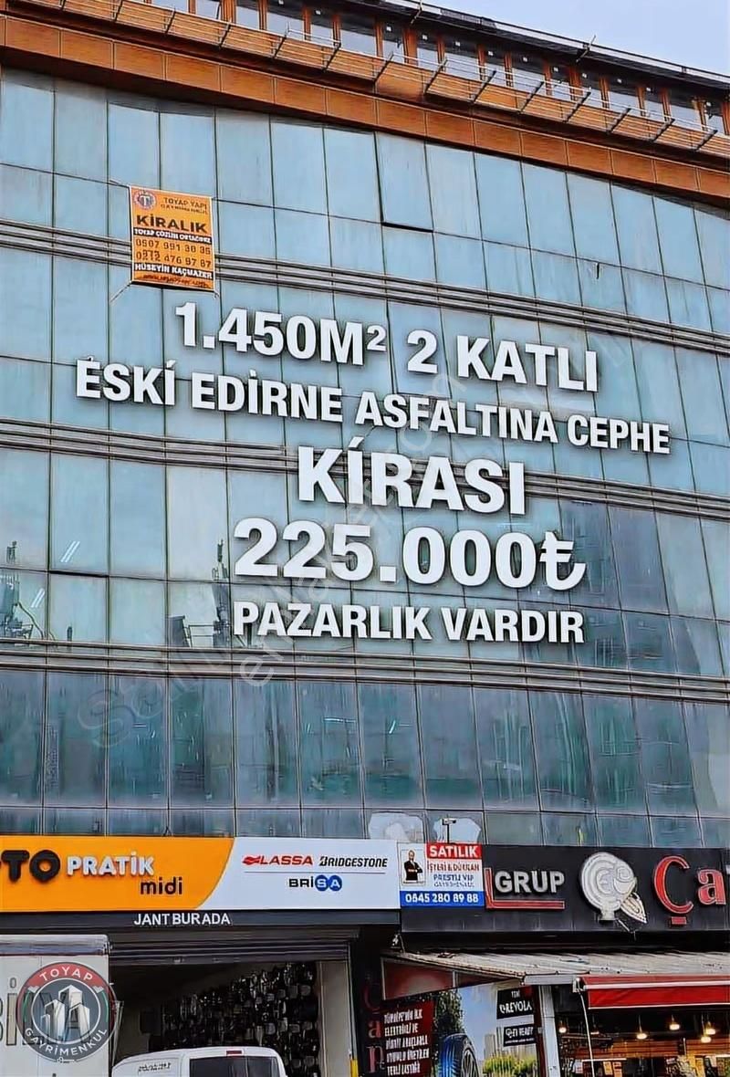 Toyap İnş Eski Edirne Asfaltına Cephe Kiralık 1450m2 Dükkan