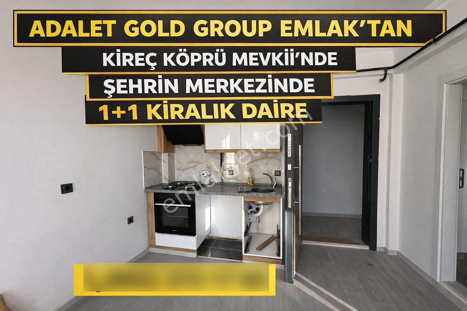 Adalet Gold Group Emlak'tan Kireç Köprü Mevkii'nde Şehrin Merkezinde 1+1 Kiralık Daire