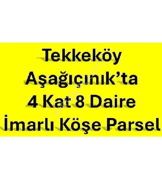 Tekkeköy’de Kaçırılmayacak Fırsat: 8 Dairelik İmarlı Köşe Parsel!