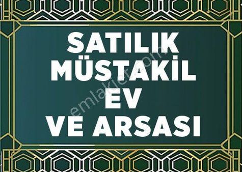 İstasyon Mahallesinde Satılık Müstakil Ev Ve Arsası