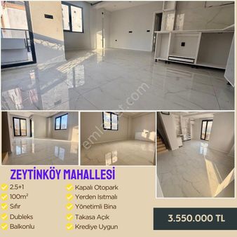 Zeytinköy’de 2,5+1 Satılık Sıfır Dublex Daire ! Kaçırmayınnnnnn