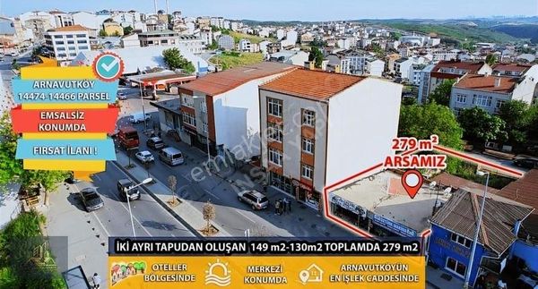 ARNAVUTKÖYDE 279 m2 KONUT+TİCARİ CADDE ÜSTÜ SATILIK ARSA FIRSATI