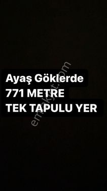  BAYRAM GAYRİMENKULDEN AYAŞ GÖKLERDE 771M TEK TAPULU SATILIK ARSA 