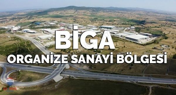 BİGA'DA ORGANİZE SANAYİ BÖLGESİNE KOMŞU MUHTEŞEM ARAZİ