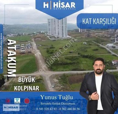 HİSAR'DAN ATAKUM BÜYÜKKOLPINAR'DA KAT KARŞILIĞI ARSA