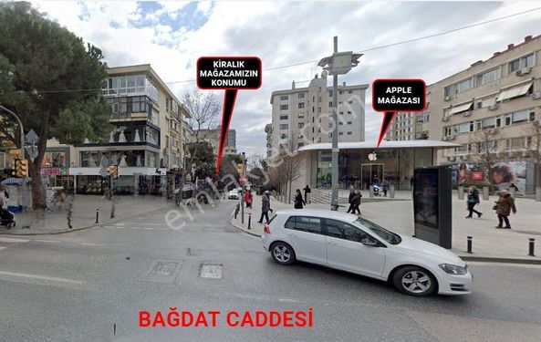  BAĞDAT CADDESİNE 3 DÜKKAN MESAFEDE KİRALIK CADDE MAĞAZASI