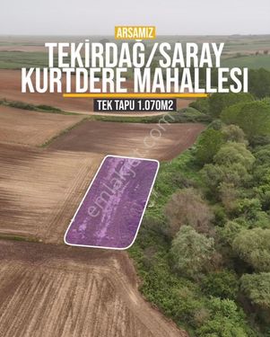 TEKİRDAĞ SARAY KURTDERE’DE 1.070m2 MÜSTAKİL TEK TAPU SATILIK TARLA