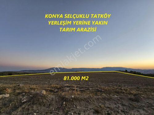 Konya Selçuklu Tatköy 81.000 M2 Tarım Arazisi Sille Baraj Manzaralı 300 Tonluk Sulama Havuzu