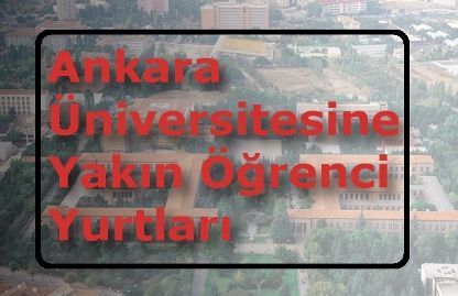 Ankara Universitesi Ne Yakin Ogrenci Yurtlari Emlakjet Haberleri